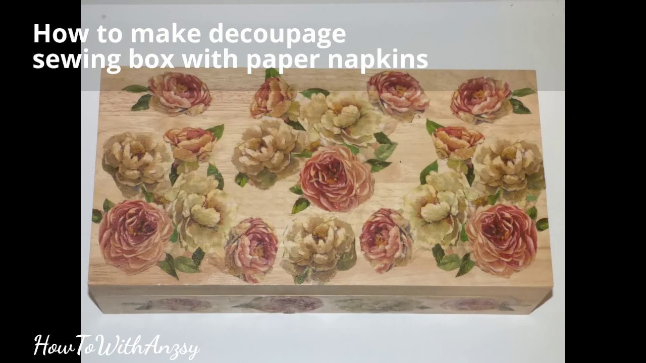 DIY How to make a decoupage sewing box with napkins.