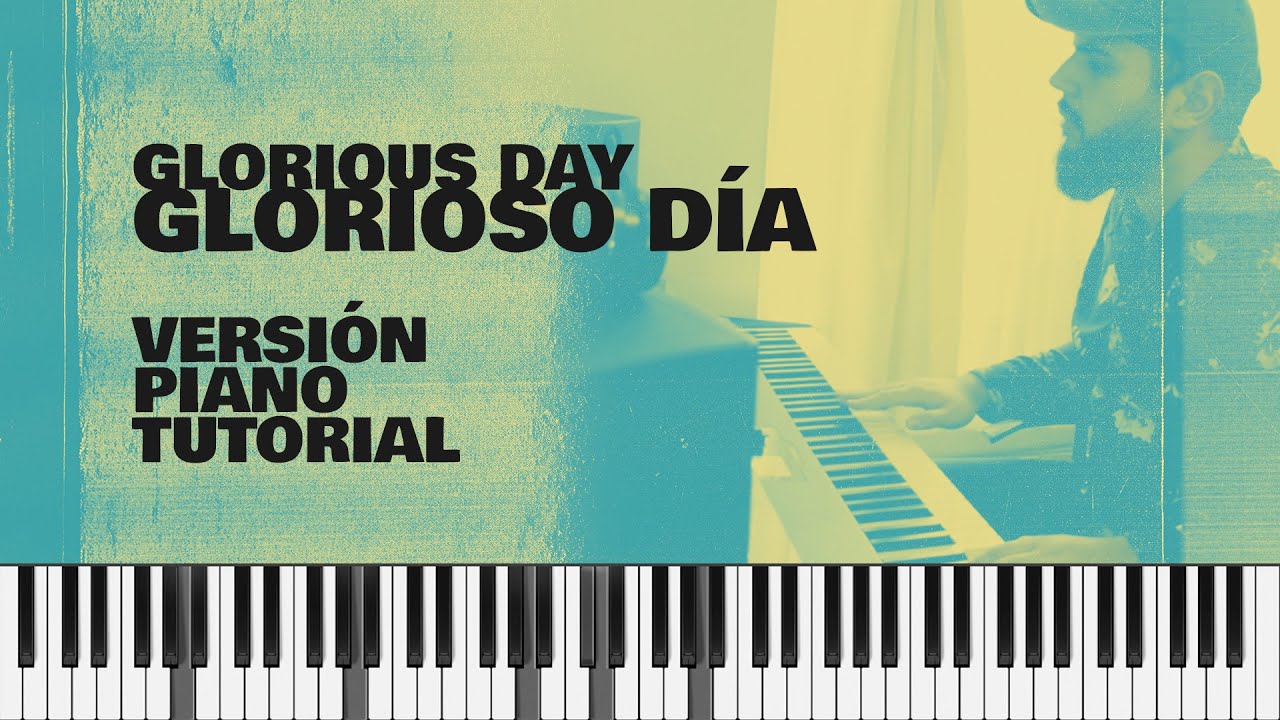 GLORIOUS DAY (Glorioso Día) PASSION | VERSIÓN PIANO TUTORIAL