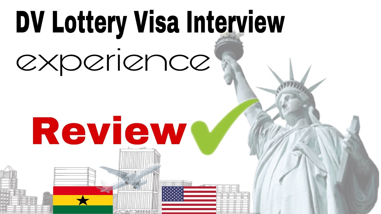 A DV Lottery Interview Experience Review - DV2023 Interview From Ghana