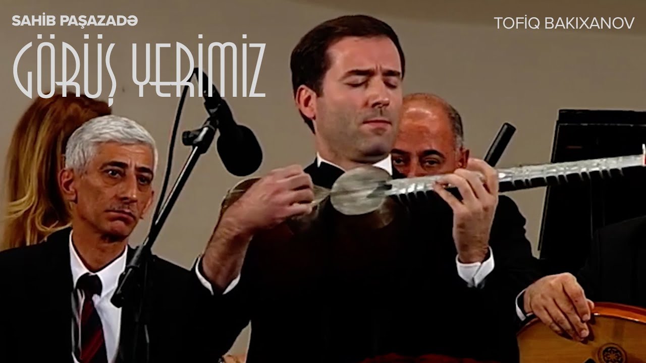 Sahib Paşazadə &mdash; G&ouml;r&uuml;ş Yerimiz (Tofiq Bakıxanov)