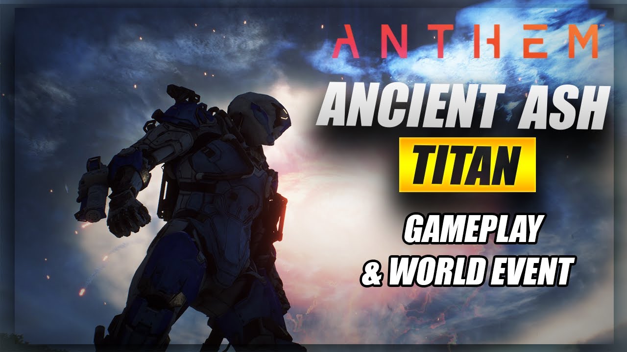 Anthem: Ancient Ash Titan Boss Gameplay | Storm World Event