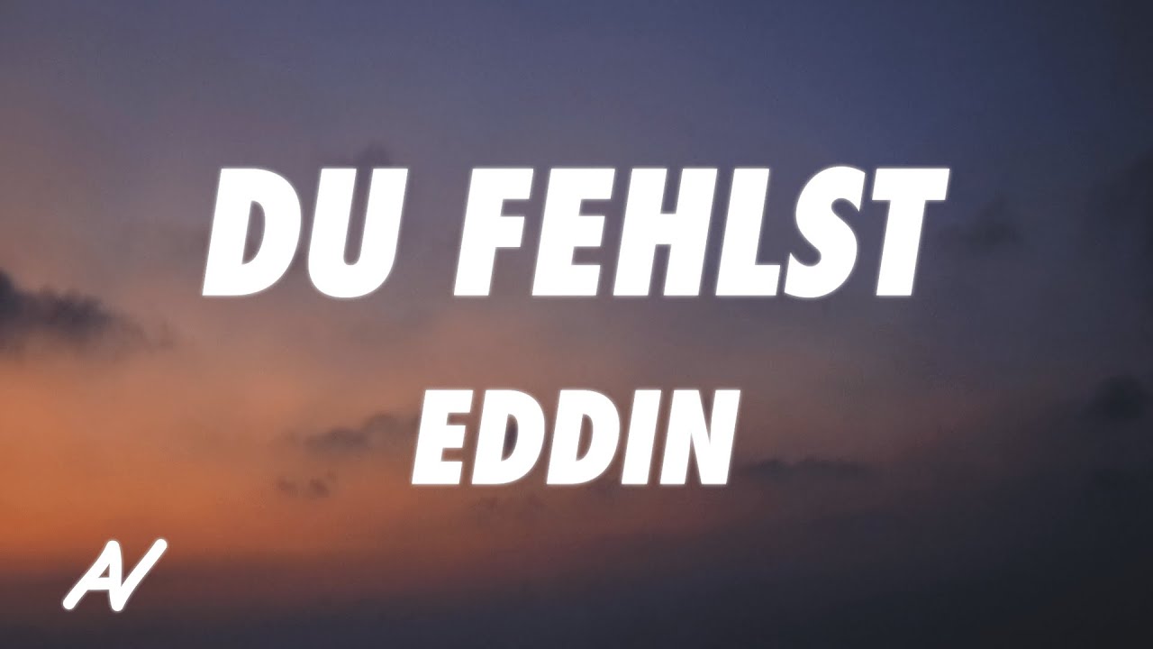 Eddin - Du Fehlst (Lyrics)