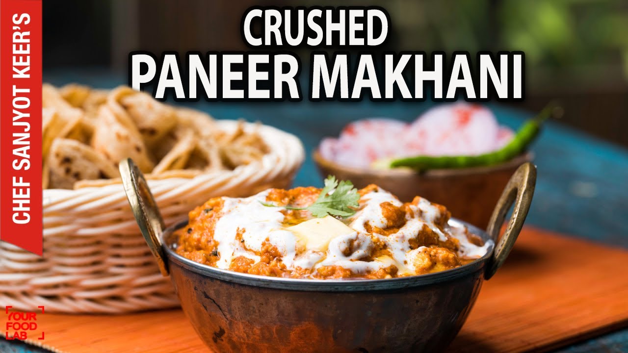 Crushed Paneer Makhani recipe by Chef Sanjyot Keer