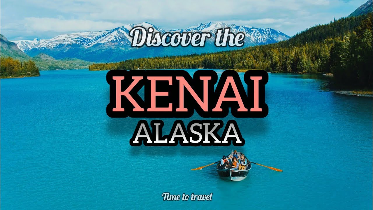 Kenai Alaska | Things To Do in Kenai Alaska | Kenai