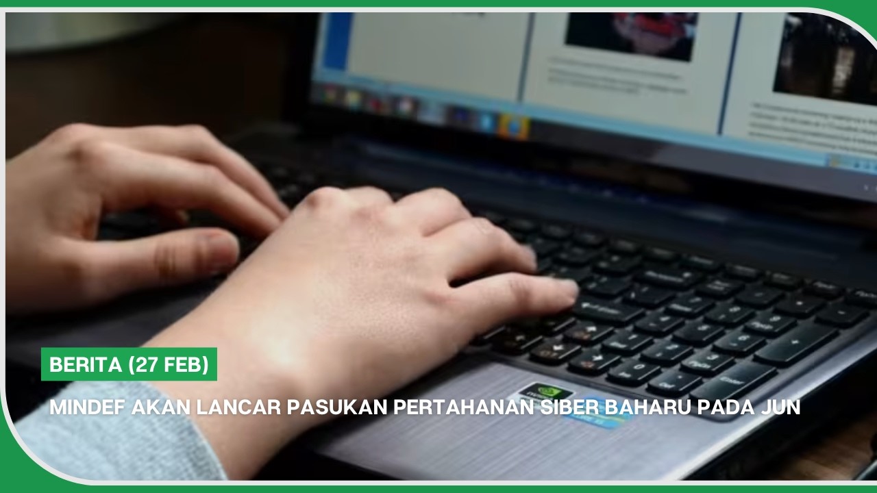 BERITA (27 Feb) | MINDEF akan lancar pasukan pertahanan siber baharu pada Jun