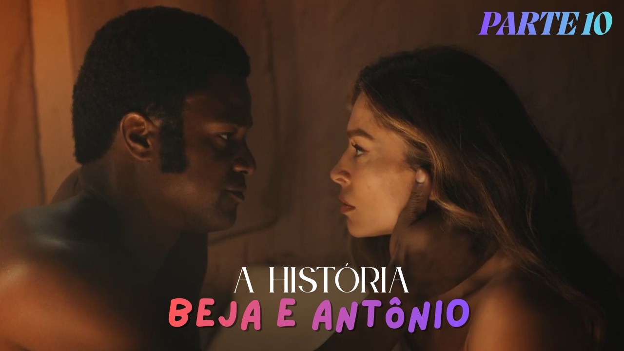 A HISTÓRIA DE BEJA E ANTÔNIO [PARTE 10] DONA BEJA