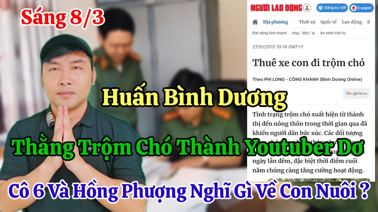 Sáng 8/3 Huấn Bình Dương Từ Thằng Trộm Chó Thành Youtuber Dơ Cô 6 Và Hồng Phượng Nghĩ Gì Về Con Nuôi