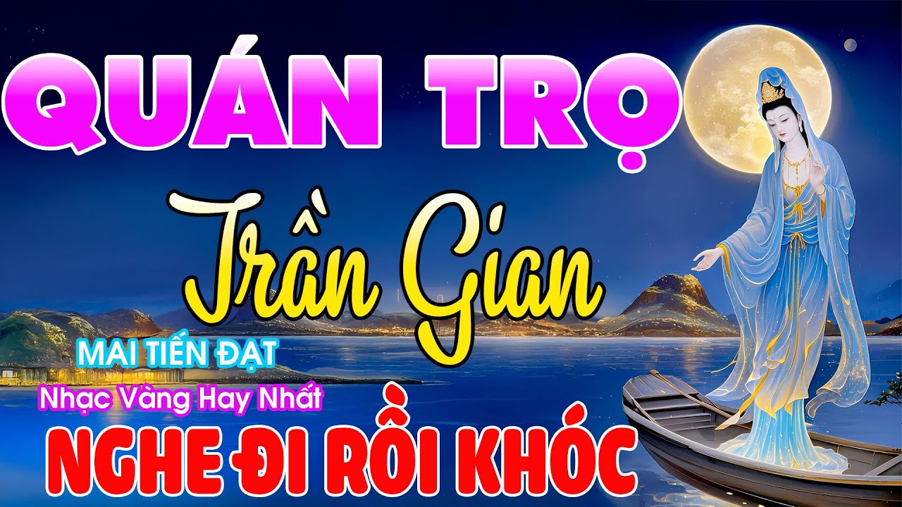 QUÁN TRỌ TRẦN GIAN Mai Tiến Đạt➤Lk Nhạc Trữ Tình Bolero Chọn Lọc Hay Nhất Mọi Thời Đại