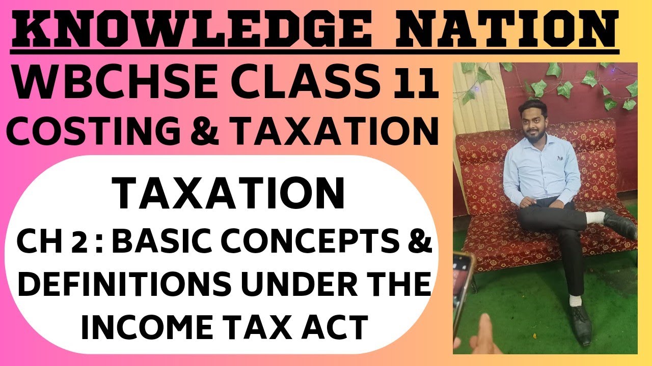 BASIC  CONCEPTS & DEFINITIONS UNDER THE INCOME TAX ACT #wbchse #wbchseboard #11thclass