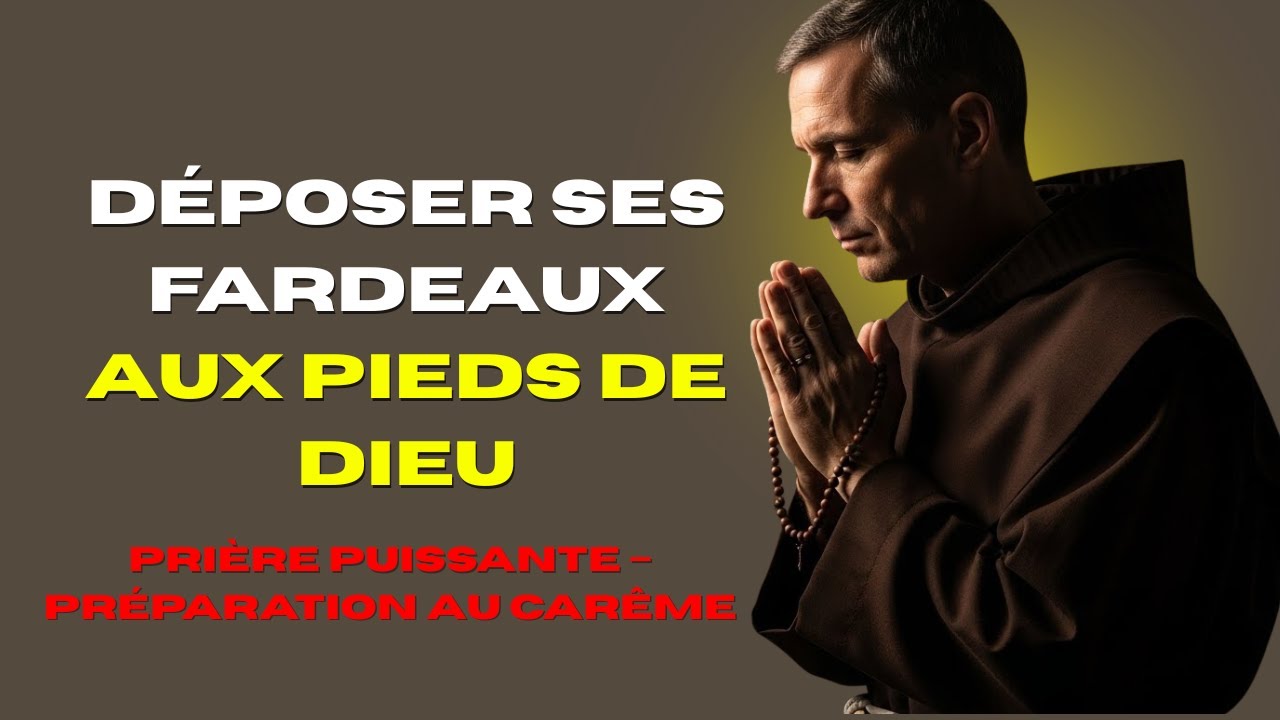 Déposer ses fardeaux aux pieds de Dieu | Prière puissante pour retrouver la paix intérieure