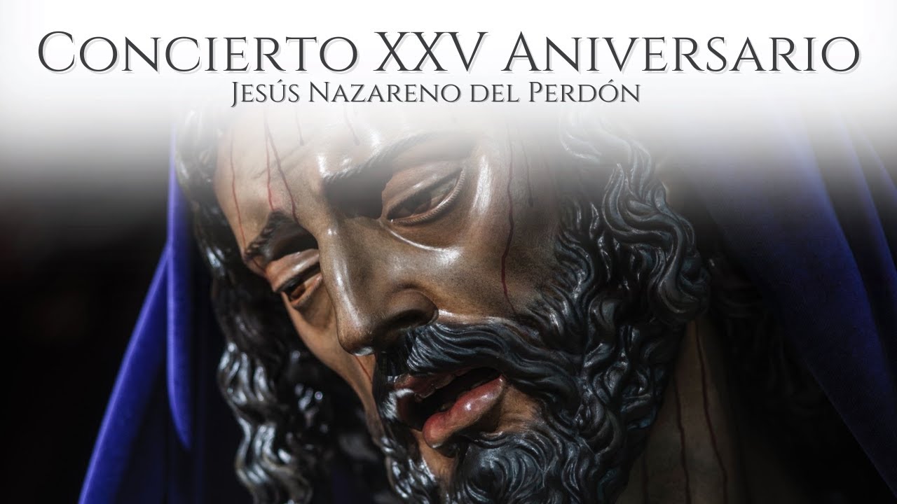 Concierto XXV Aniversario de Jesús Nazareno del Perdón.