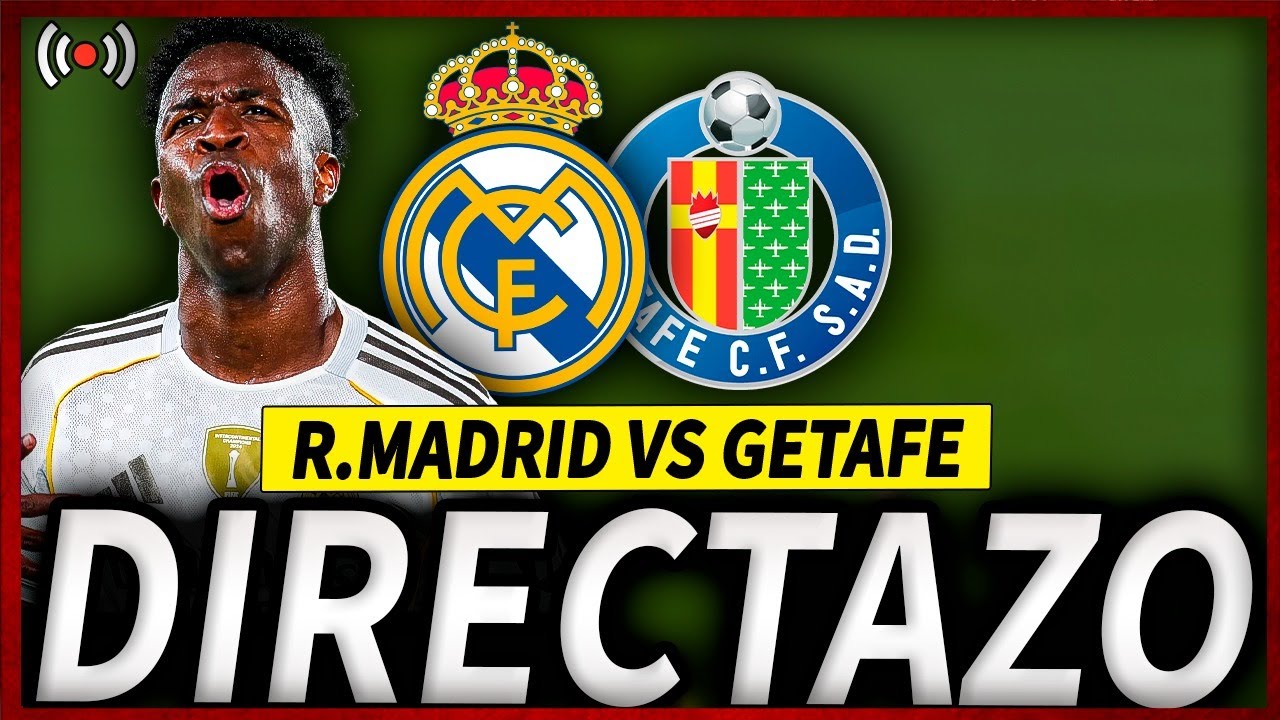 🔥REAL MADRID GETAFE EN DIRECTO | REAL MADRID GETAFE EN VIVO | MADRID HOY