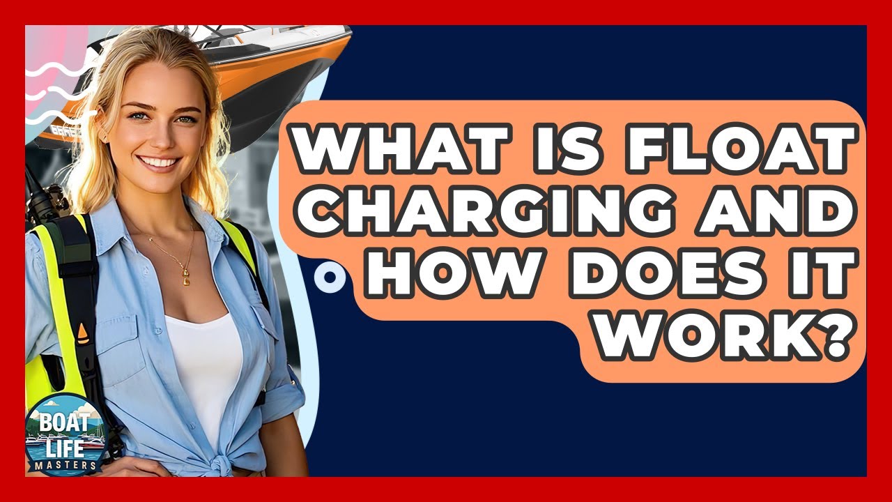 What Is Float Charging And How Does It Work? - Boat Life Masters