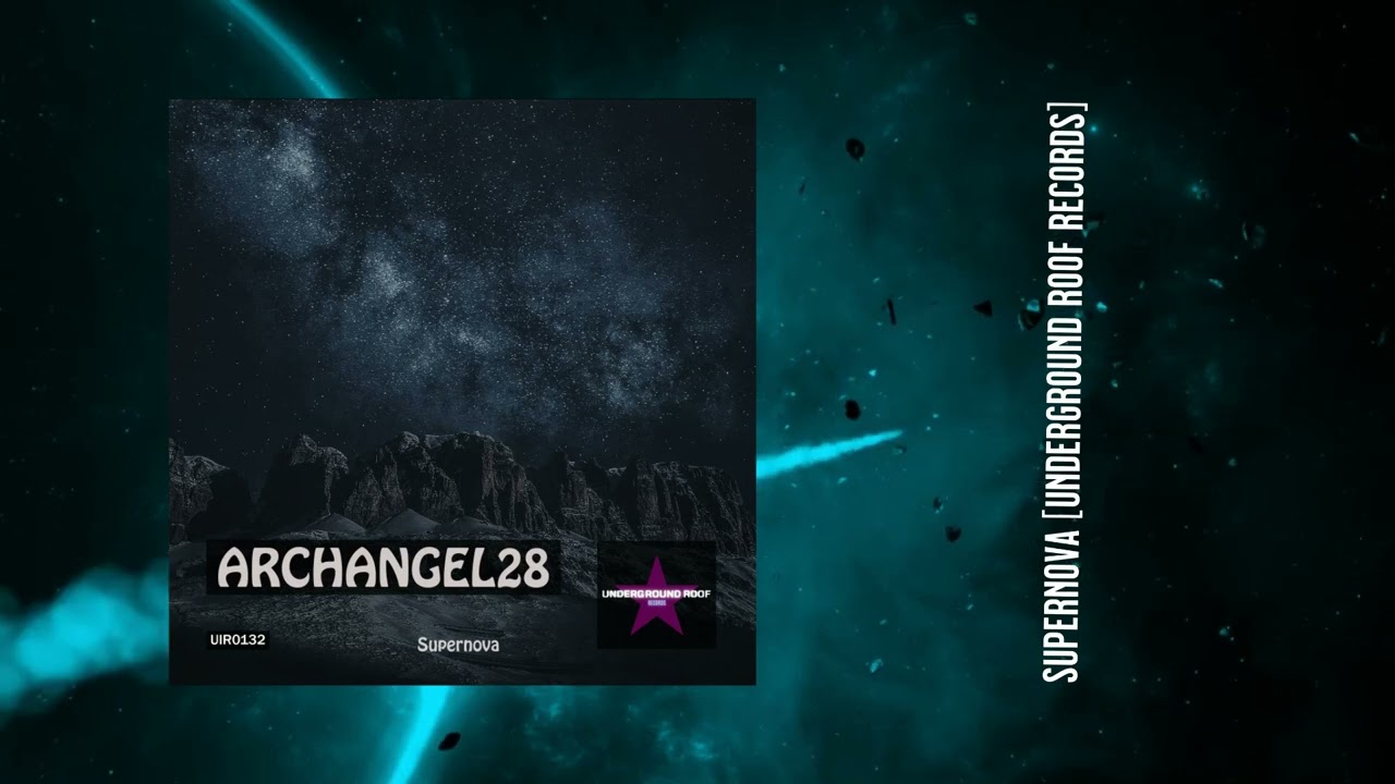 Archangel28 - Supernova (Original Mix) [Underground Roof Records]