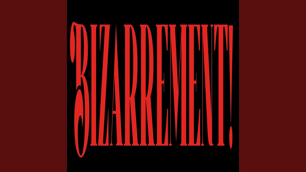 BIZARREMENT!