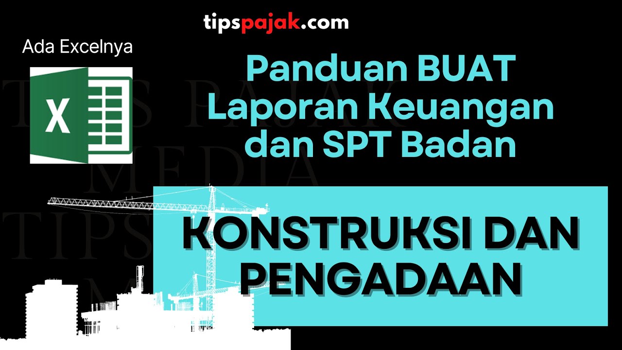 BARU, PANDUAN BUAT LAPORAN KEUANGAN DAN SPT PERUSAHAAN KONSTRUKSI DAN PENGADAAN