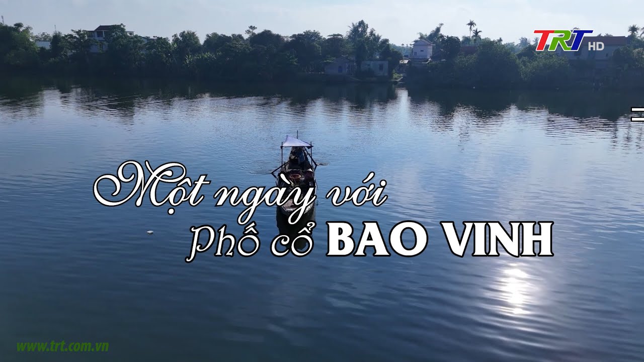 Chuyện Huế : Một ngày với phố cổ Bao Vinh (19/01/2025)