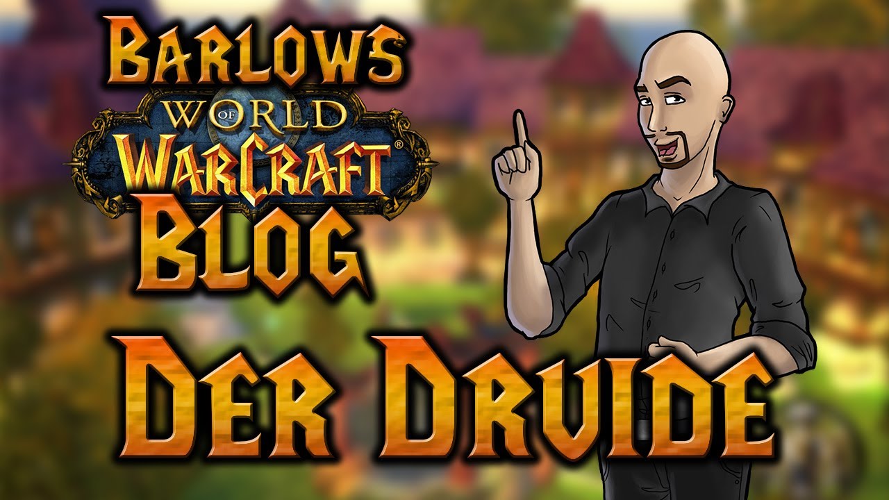 Barlows WoW-Blog | Der Druide