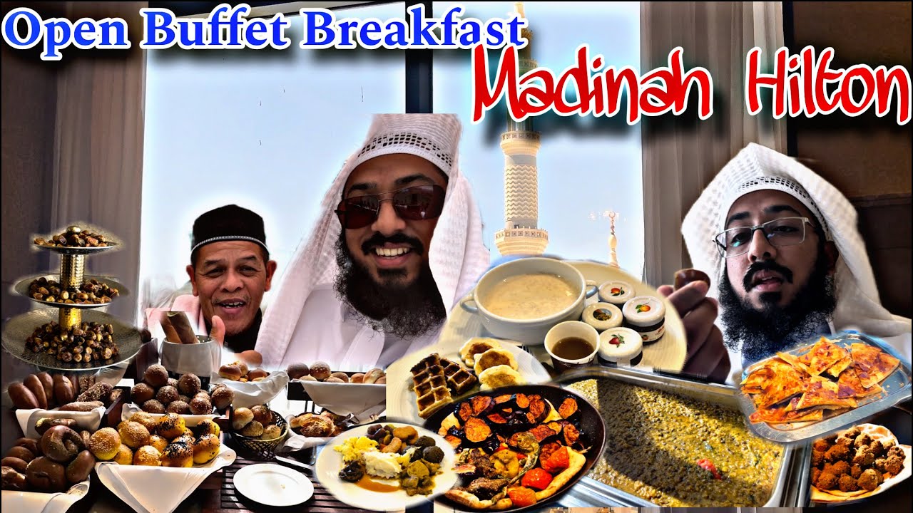 5 Star Open Buffet Breakfast In Madinah Hilton | Madinah Vlogs