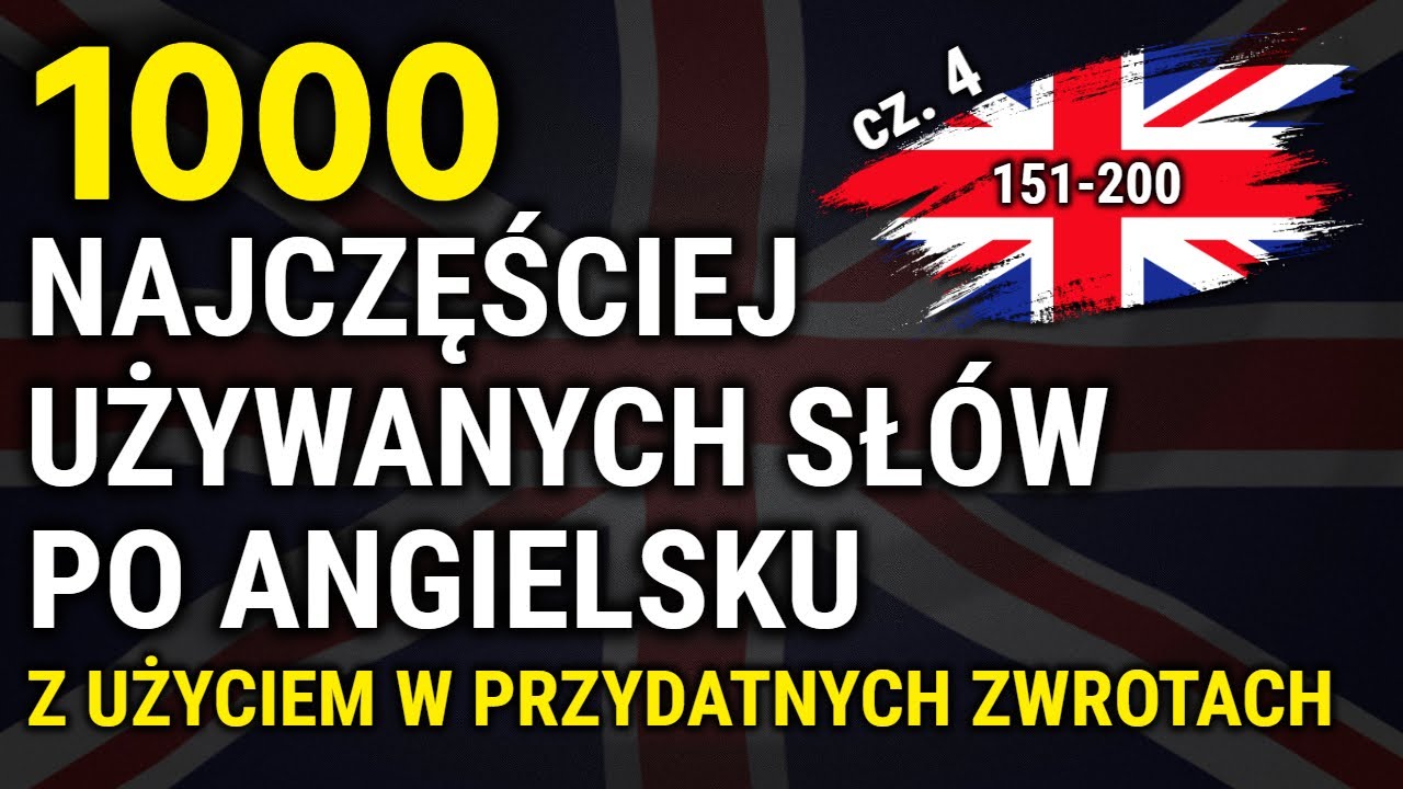1000 Najczęściej używanych słów po angielsku z użyciem w zwrotach część 4