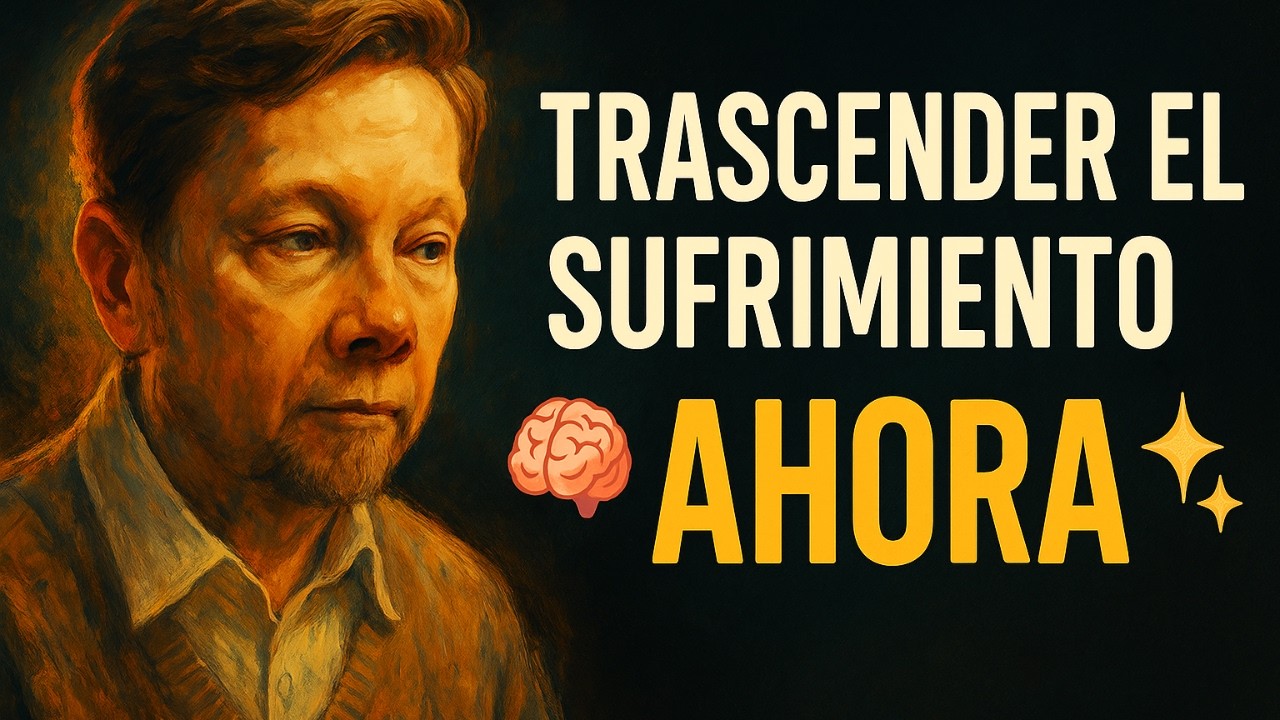 C&Oacute;MO TRASCENDER EL SUFRIMIENTO HUMANO | Eckhart Tolle
