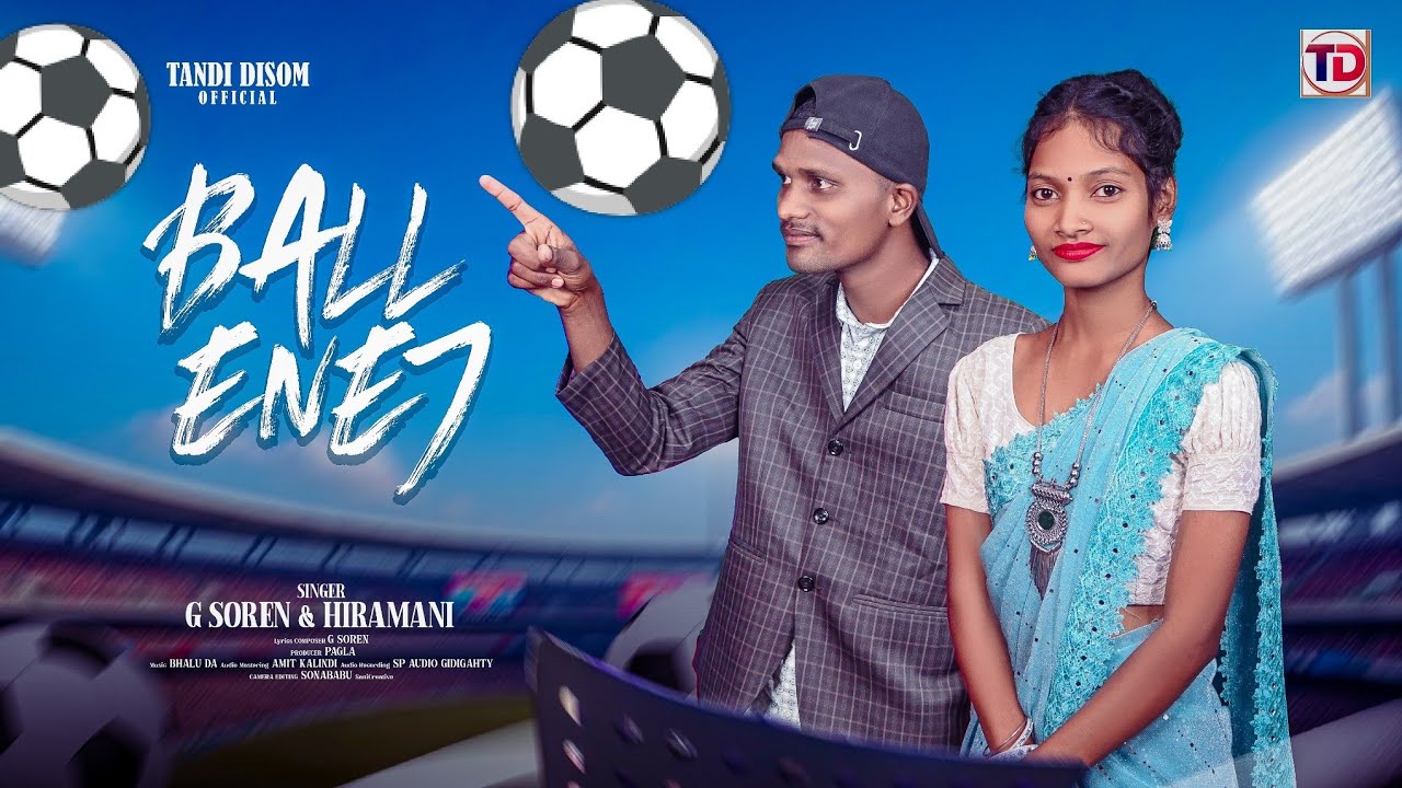 BALL ENEJ II NEW SANTALI TRADITIONAL FOOTBALL SONG 2025 II STUDIO VERSION II G SOREN & HIRAMANI