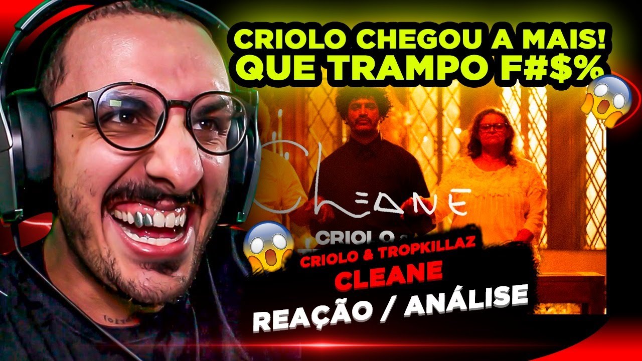 ESSE BATEU DEMAIS! Criolo e Tropkillaz - Cleane [Reação/ Análise]