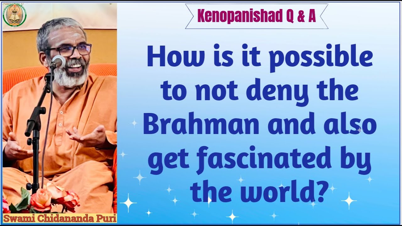 How Is it possible to not deny the Brahman and also get fascinated by the world?