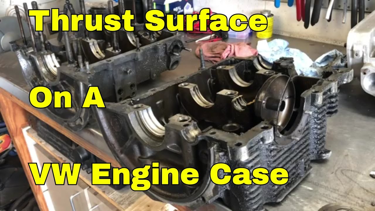 AirCooled VW Engine Case Thrust Surface and Problems