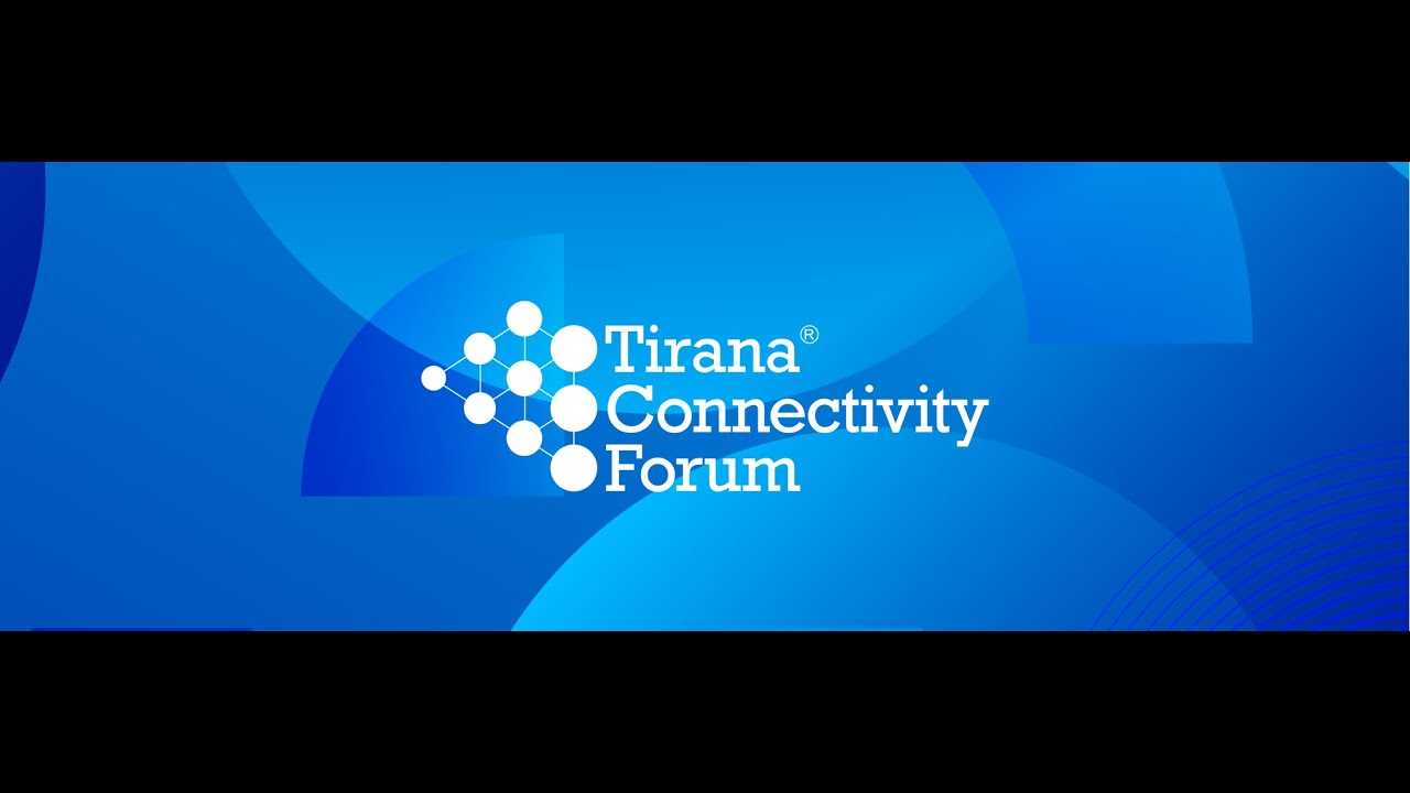 11th edition of Tirana Connectivity Forum