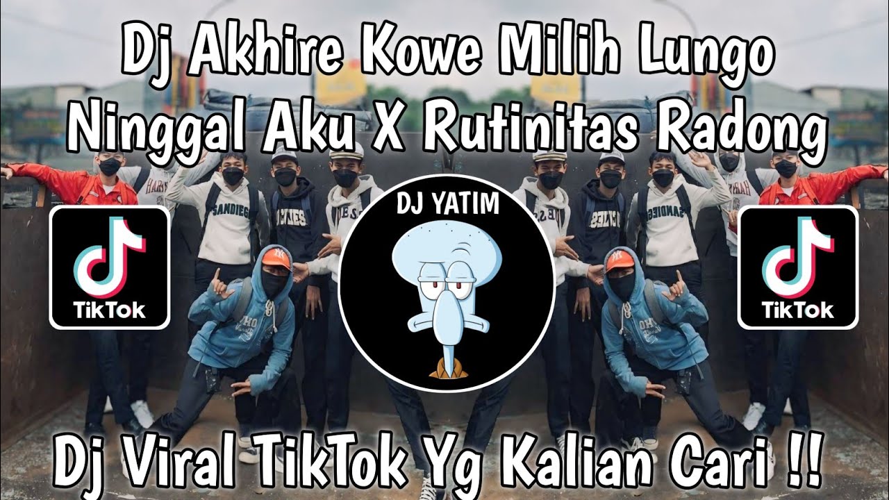 DJ AKHIRE KOWE MILEH LUNGO NINGGAL AKU X RUTINITAS RADONG | DJ AKHIRE LUNGO MENGKANE VIRAL TIKTOK!!