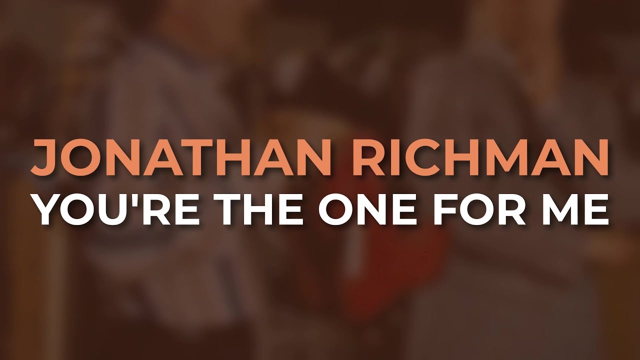 Jonathan Richman - You're The One For Me (Official Audio)
