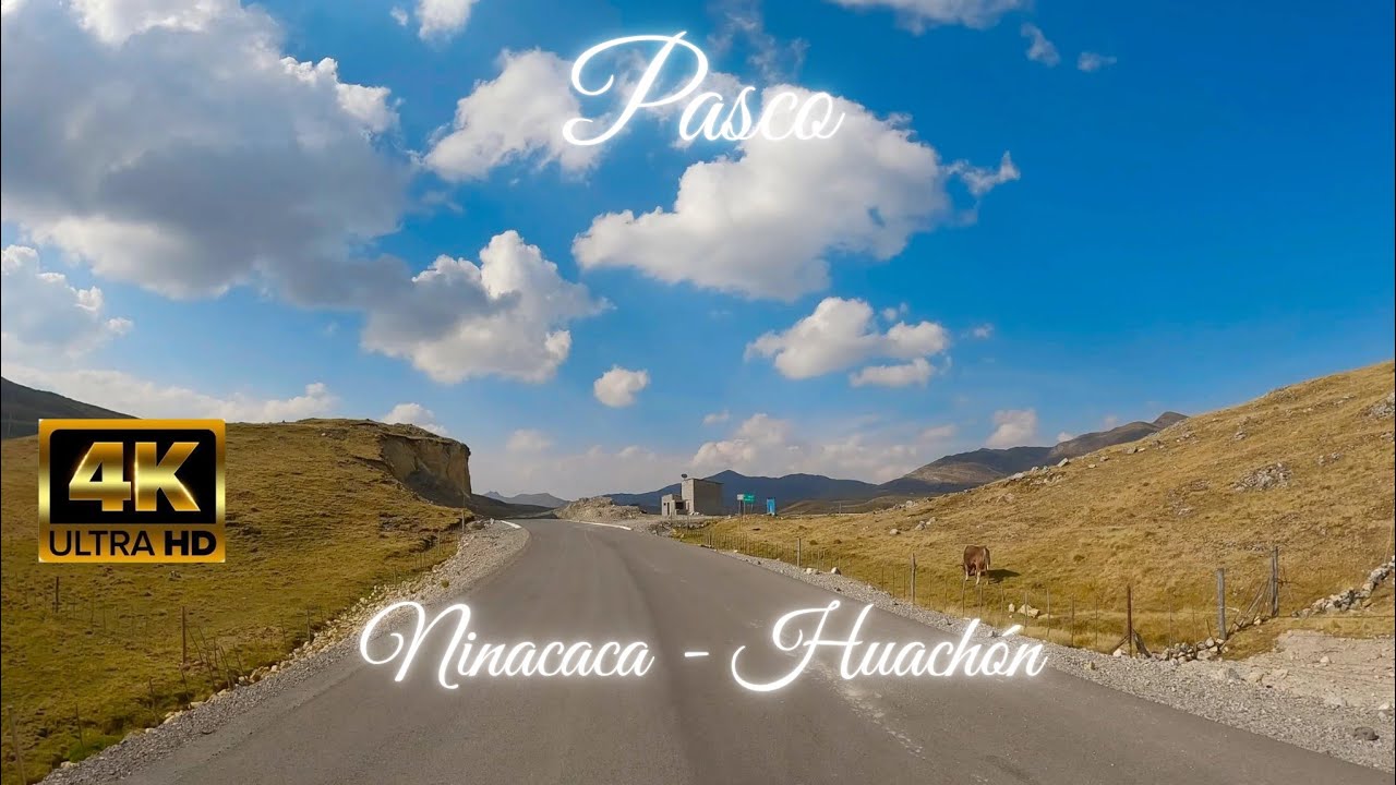 Ninacaca - Huachón | UHD 4K | Ruta Completa