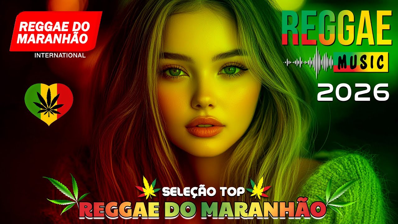 🎶💚 SELEÇÃO REGGAE REMIX INTERNACIONAL 2026 | SEQUÊNCIA MIXAGEM REGGAE | REGGAE DO MARANHÃO 2026