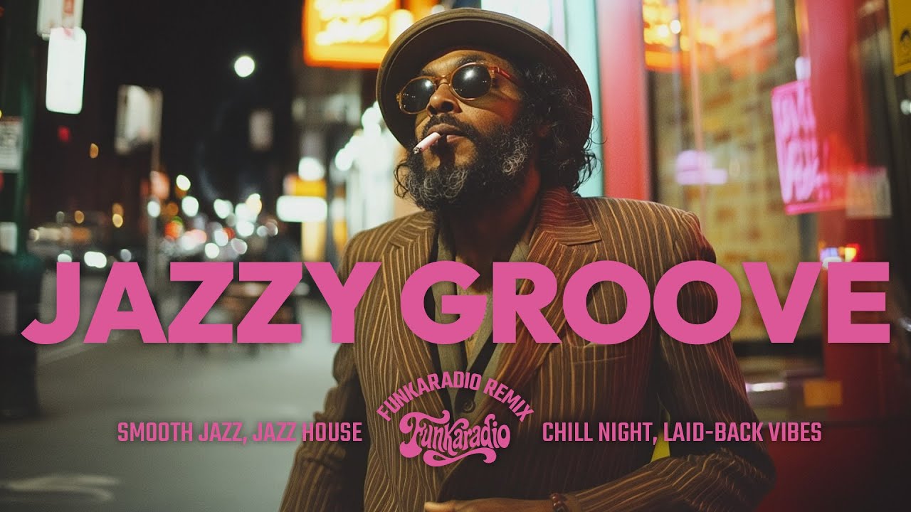 Jazzy Groove - Funkaradio Remix | Smooth Jazz & Jazz House Mix | Chill Night Vibes | Vol.9