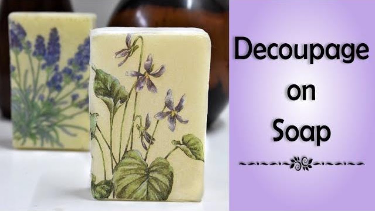 How to Decoupage on soap +  How to seal the picture with melt and pour soap.