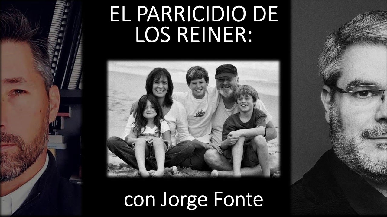 EL PARRICIDIO DE LOS REINER: con Jorge Fonte.