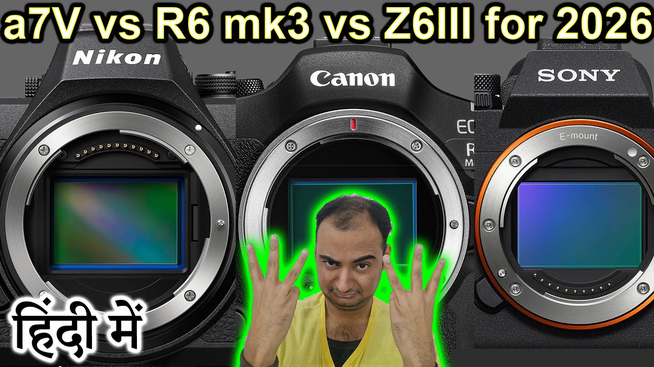 a7V vs R6 mk3 vs Z6III for 2026 Explained in HINDI {Camera Tuesday}