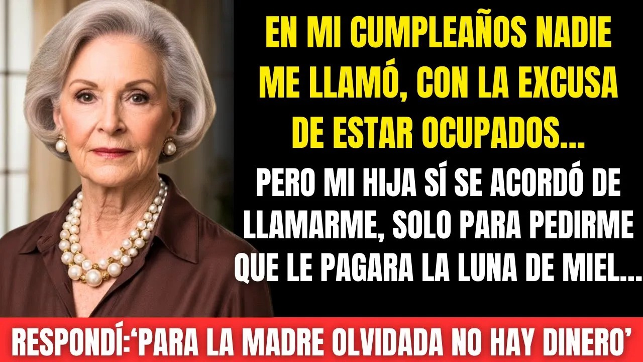 En Mi Cumpleaños Nadie Me Llamó, Pero Mi Hija Sí… Para Pedirme Pagar Su Luna de Miel
