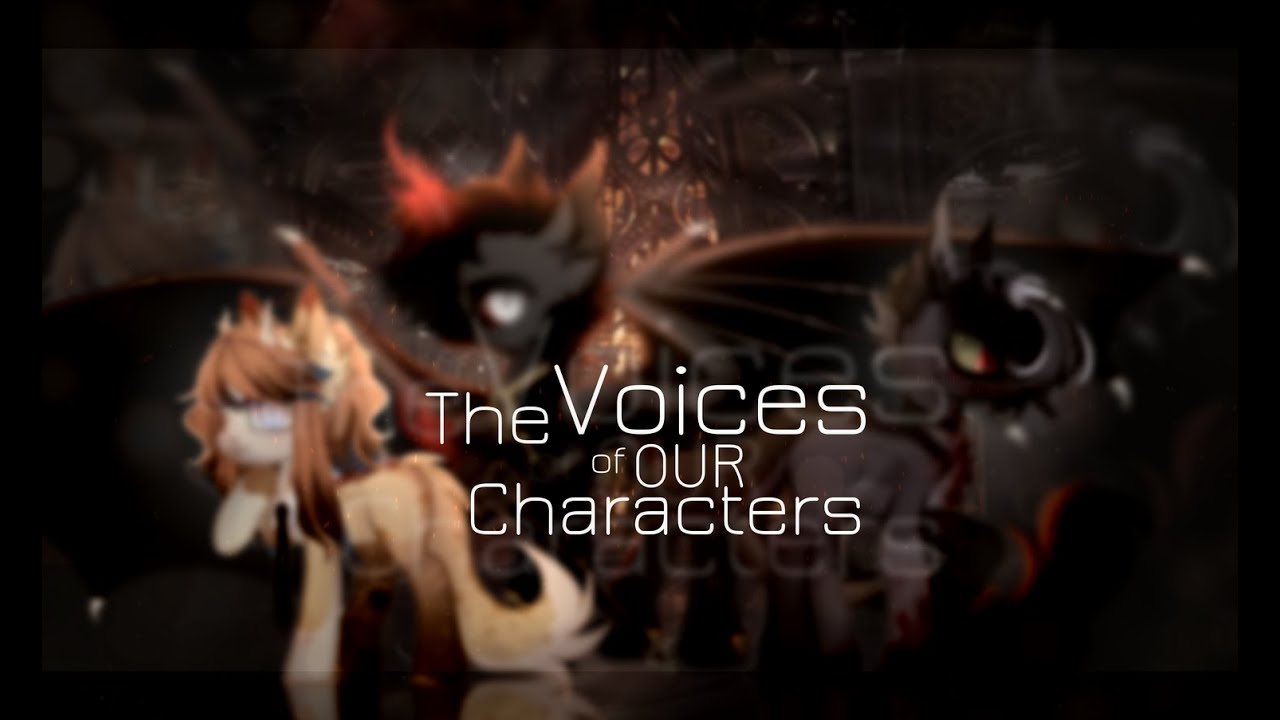 -The voices of our characters- (чит.описание)