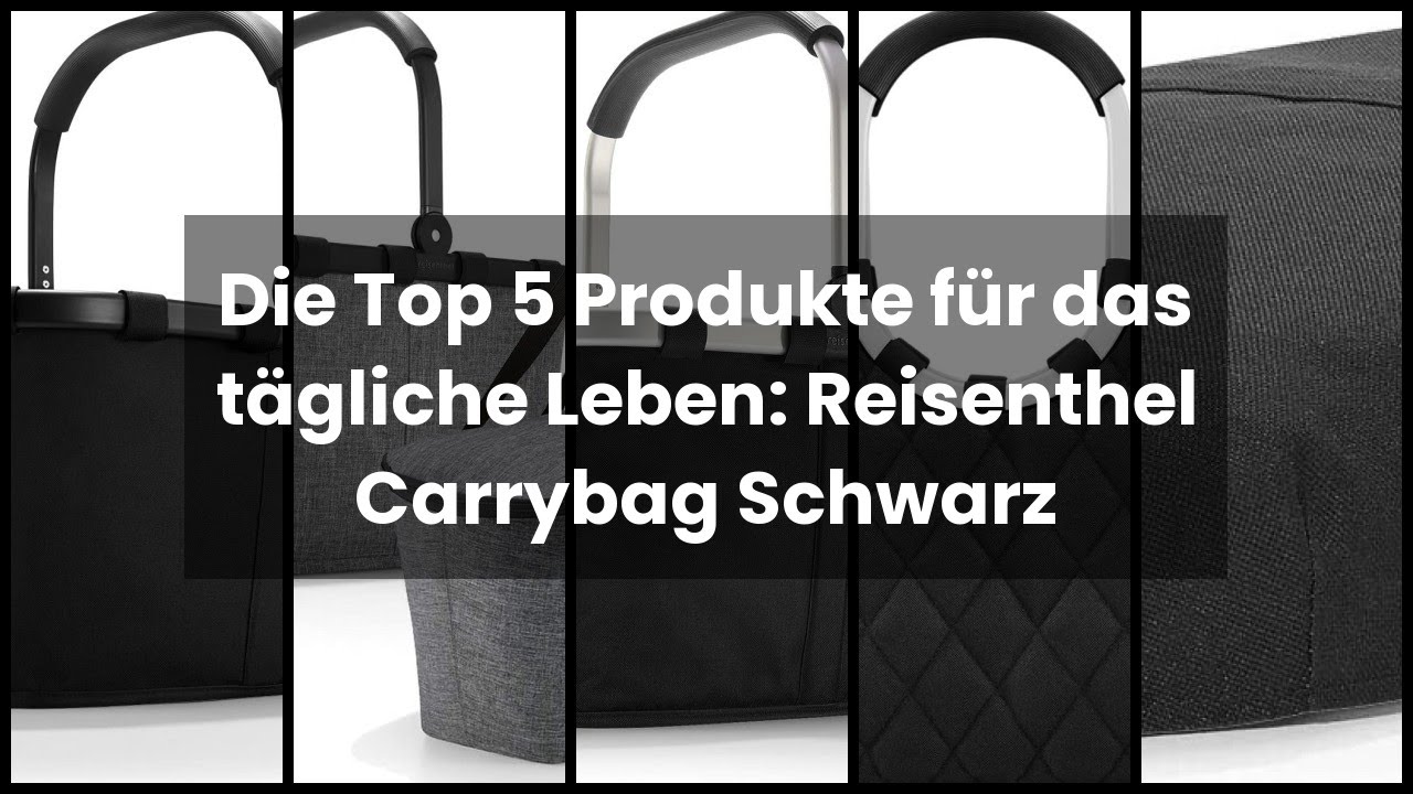 REISENTHEL CARRYBAG SCHWARZ: Die Top 5 Produkte für das tägliche Leben: Reisenthel Carrybag Schwarz