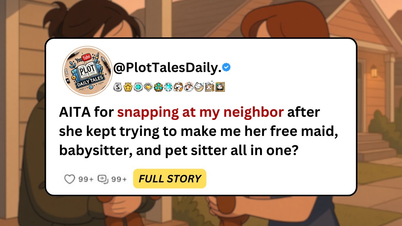 AITA for snapping at my neighbor after she kept trying to make me her free maid... | Reddit Stories