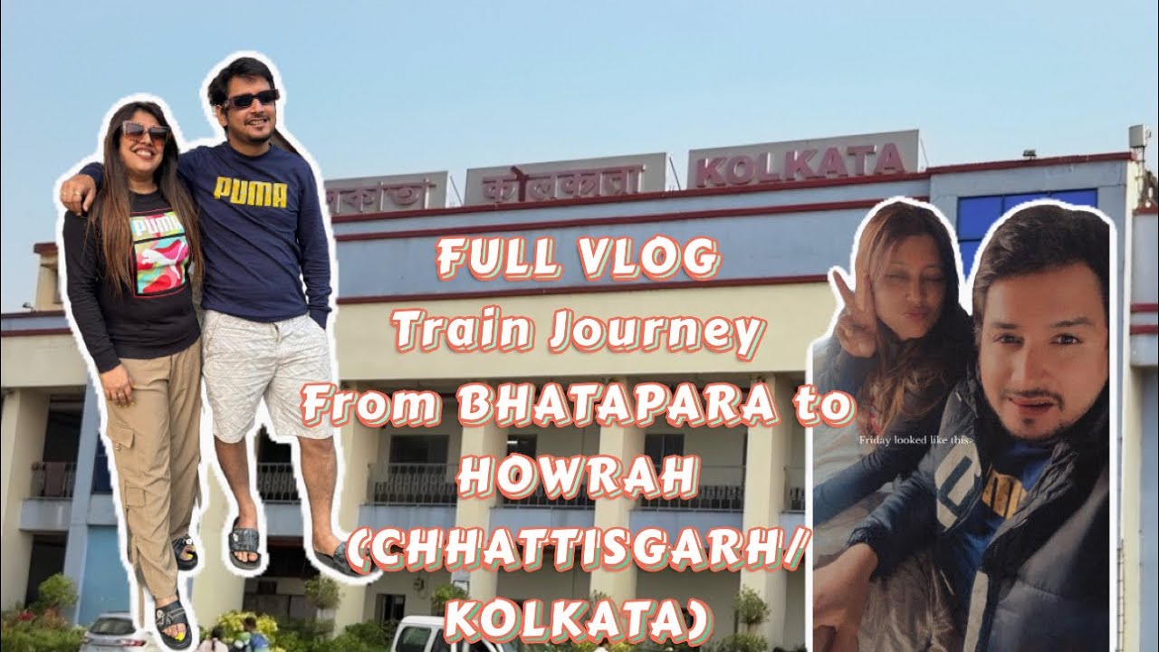 FULL VLOG/TRAIN JOURNEY/FROM BHATAPARA CHHATTISGARH TO HOWRAH KOLKATA/FAMILY/MASTI/FUN/FOOD/MEMORIES