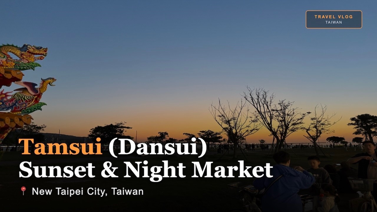 Tamsui (Dansui Sunset) & Night Market - New Taipei City, Taiwan