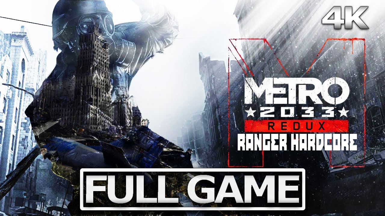 METRO 2033 REDUX Ranger Hardcore Full Gameplay Walkthrough / No Commentary【FULL GAME】4K 60FPS UHD