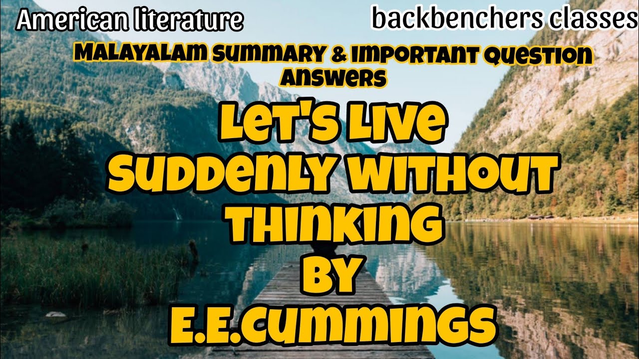 Let's Live Suddenly without thinking by E.E.Cummings||malayalam summary