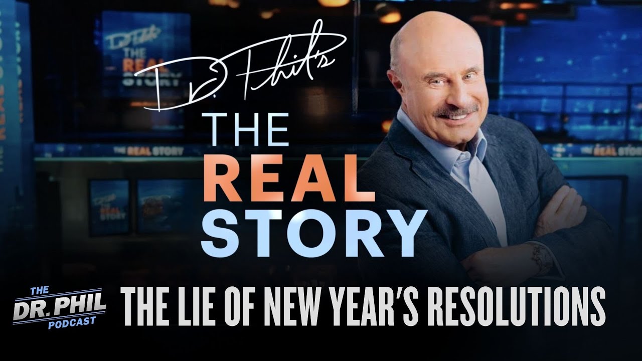 The Lie of New Year's Resolutions | EP658 | The REAL Story with Dr. Phil