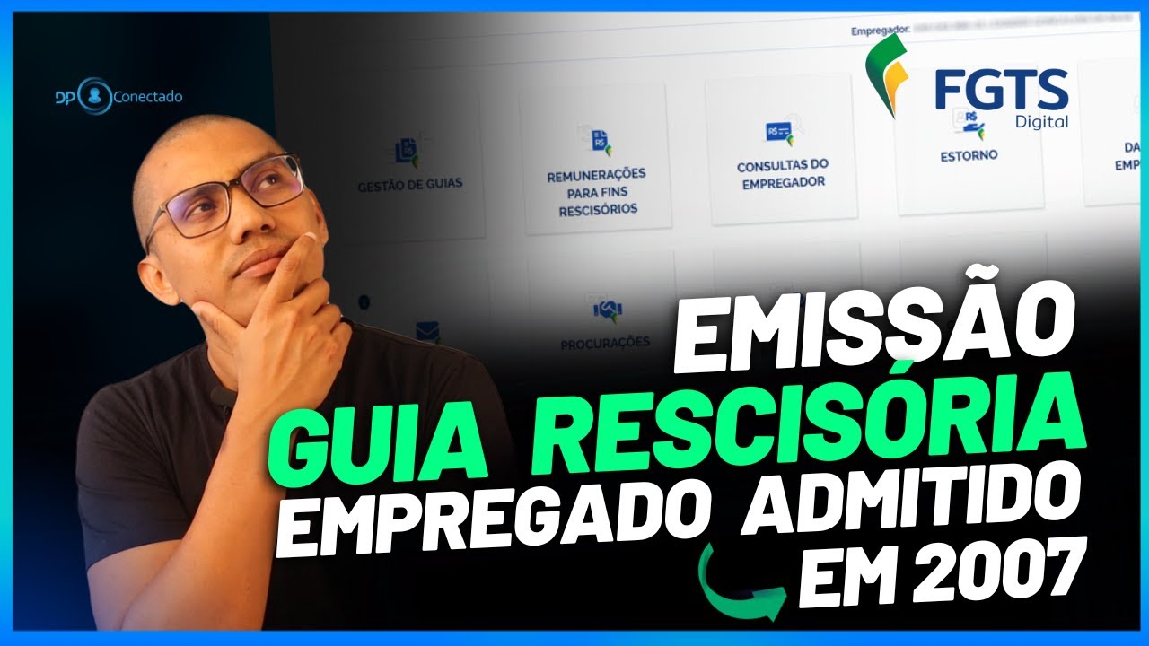 FGTS DIGITAL- EMISSÃO DE GUIA RESCISÓRIA COM EMPREGADO ADMITIDO EM 2007