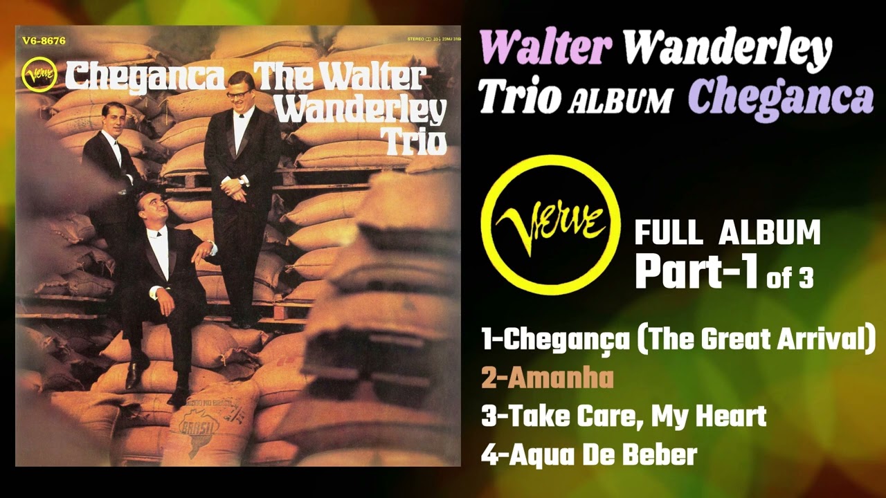 The Walter Wanderley Trio–Cheganca FULL ALBUM- PART-1 ワルター・ワンダレイ・トリオ「シェガンサ」フルアルバム PART-1