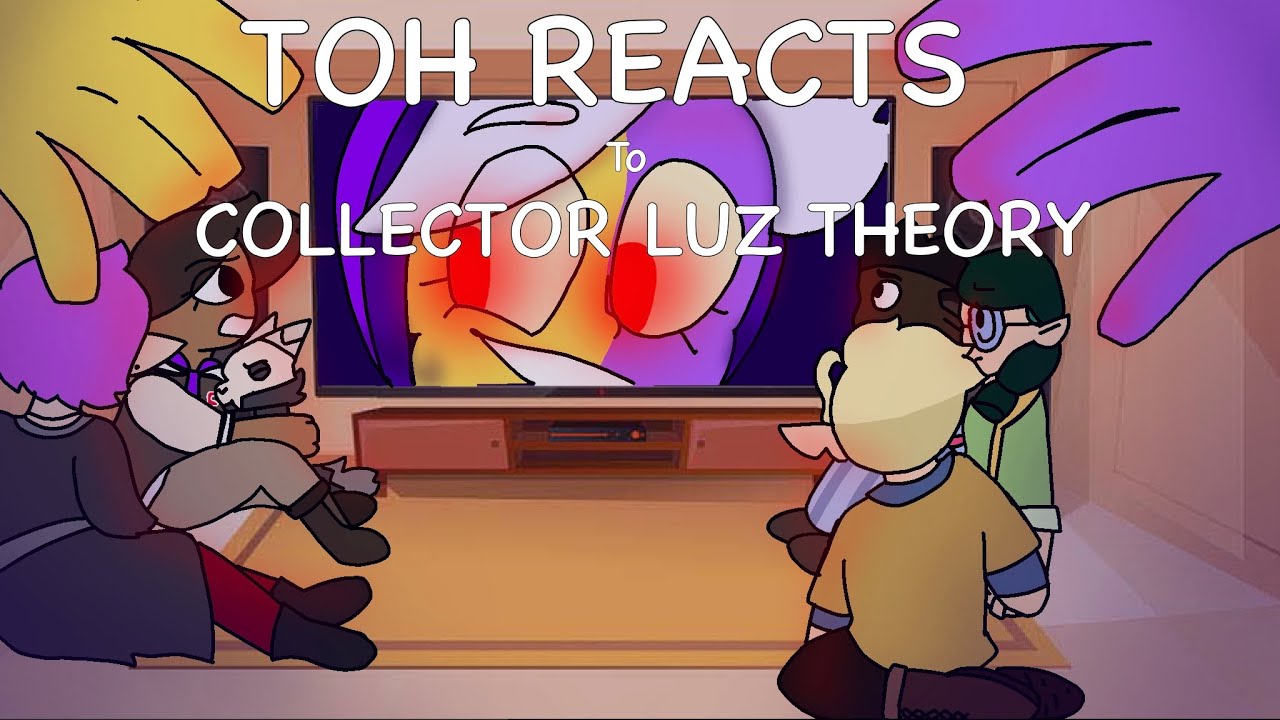 | TOH reacts to collector Luz theory | GC | ßutterfly studios |